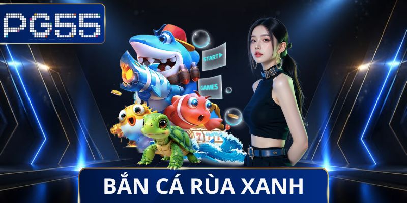 Bắn Cá Rùa Xanh