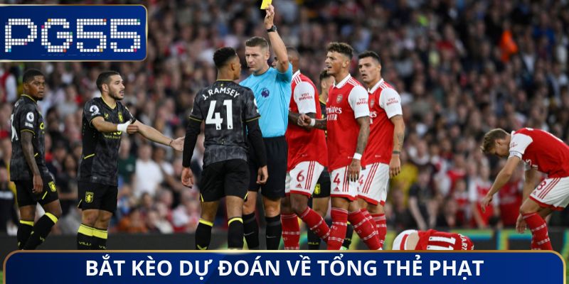 Bắt kèo dự đoán về tổng thẻ phạt