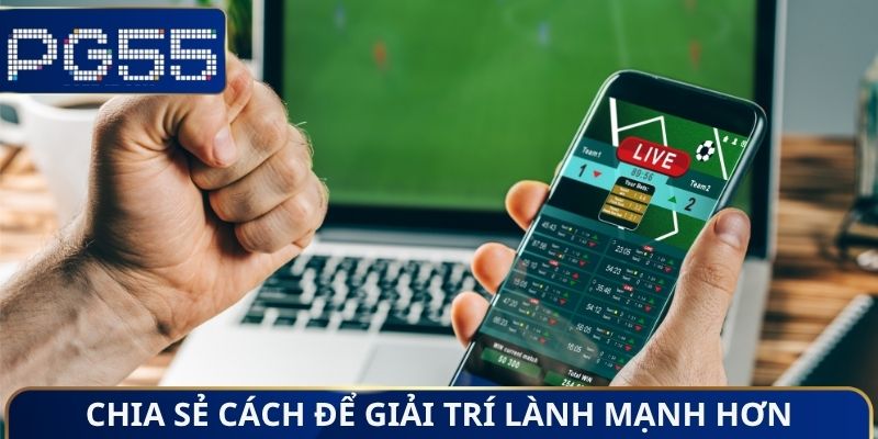Chia sẻ cách để giải trí lành mạnh hơn