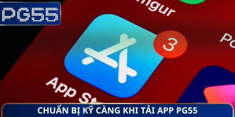 Chuẩn bị kỹ càng khi tải App PG55