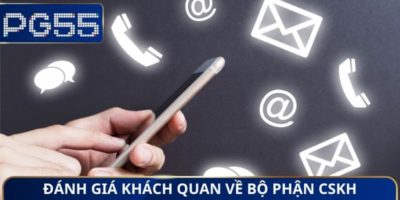 Đánh giá khách quan về bộ phận CSKH
