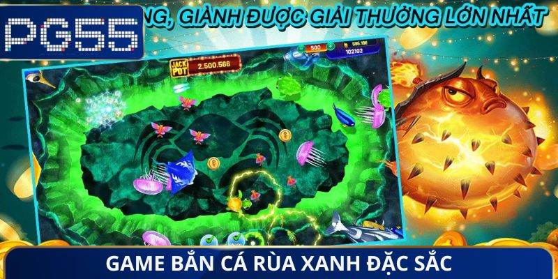 Game Bắn Cá Rùa Xanh đặc sắc