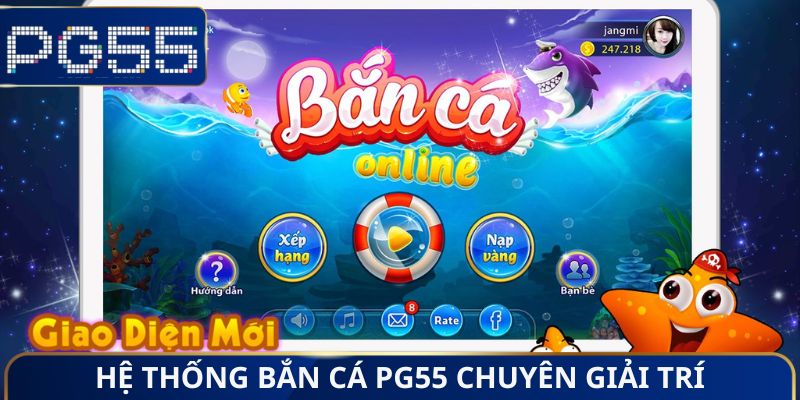 Hệ thống bắn cá PG55 chuyên giải trí