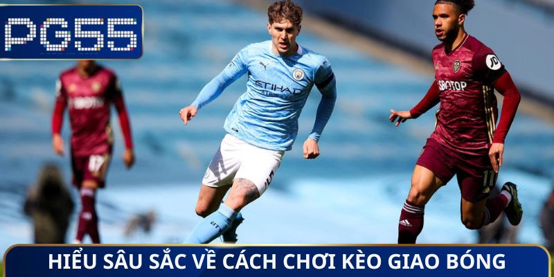 Hiểu sâu sắc về cách chơi kèo giao bóng
