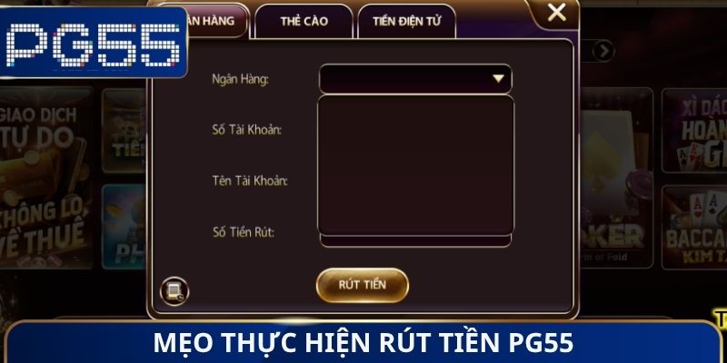 Mẹo thực hiện rút tiền PG55
