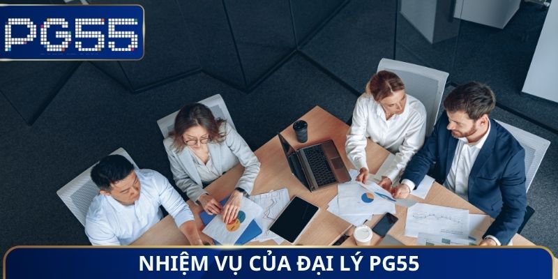 Nhiệm vụ của đại lý PG55