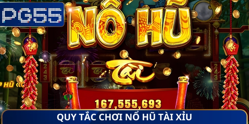 Quy tắc chơi nổ hũ tài xỉu