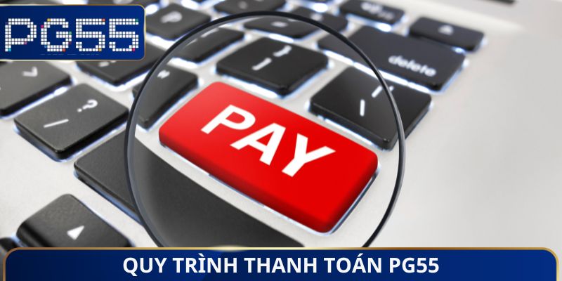 Quy trình thanh toán PG55
