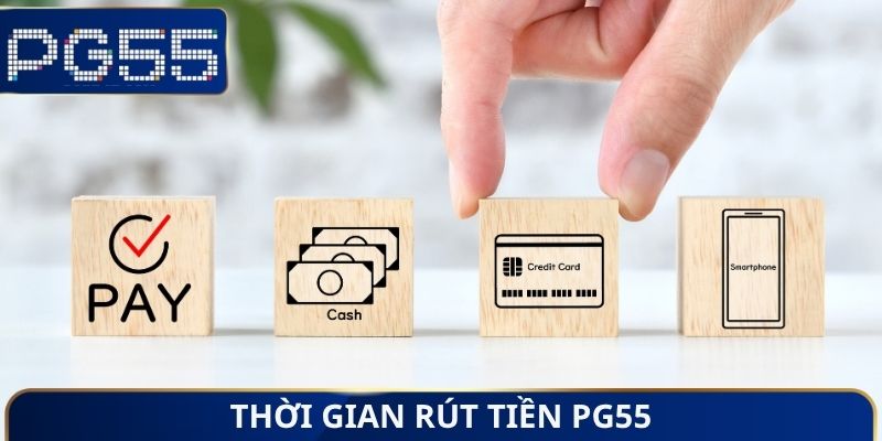 Thời gian rút tiền PG55