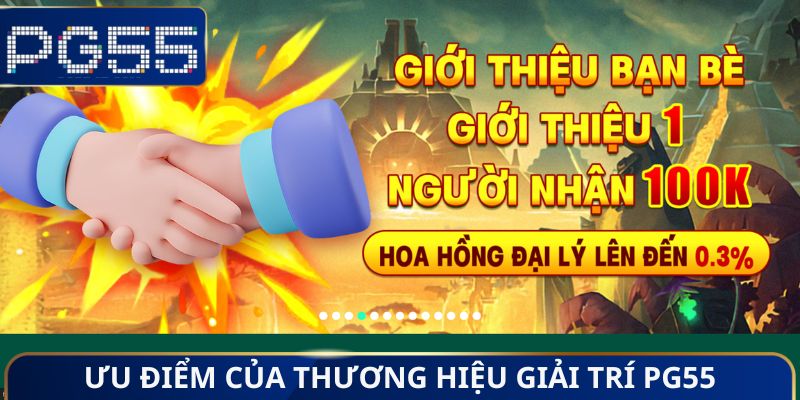 Ưu điểm của thương hiệu giải trí PG55